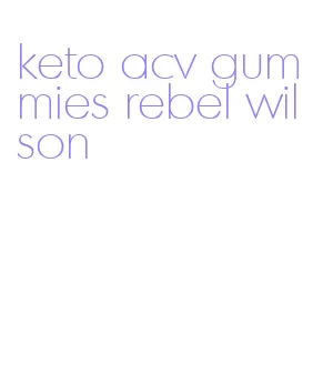 keto acv gummies rebel wilson