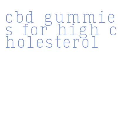 cbd gummies for high cholesterol