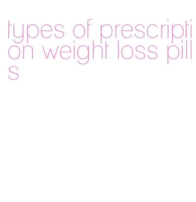 types of prescription weight loss pills