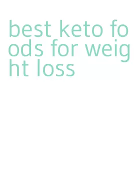 best keto foods for weight loss