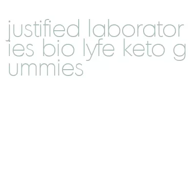 justified laboratories bio lyfe keto gummies