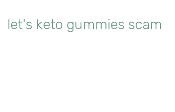 let's keto gummies scam