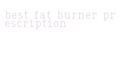 best fat burner prescription