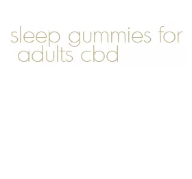 sleep gummies for adults cbd