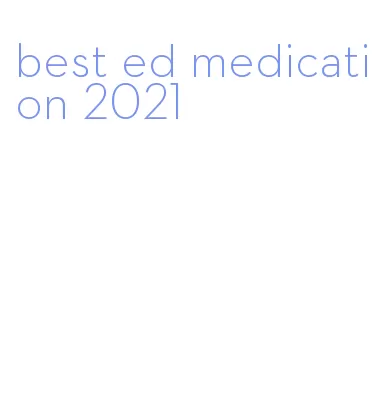 best ed medication 2021