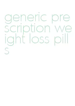 generic prescription weight loss pills