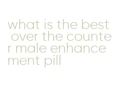 what is the best over the counter male enhancement pill