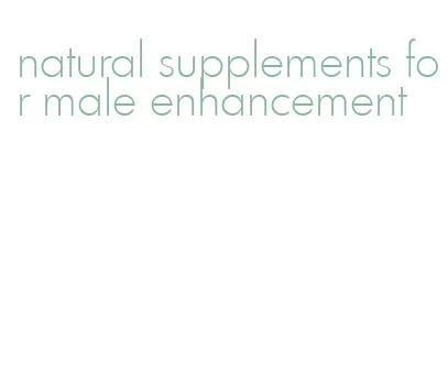 natural supplements for male enhancement