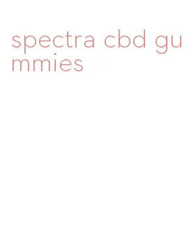 spectra cbd gummies