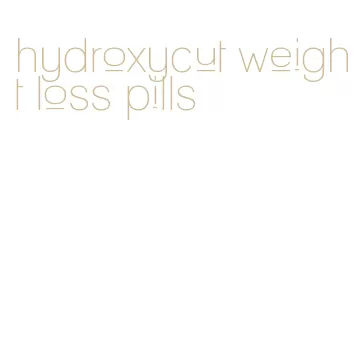 hydroxycut weight loss pills