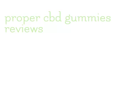 proper cbd gummies reviews