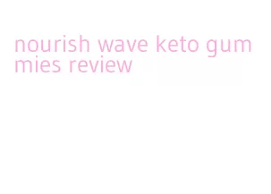 nourish wave keto gummies review