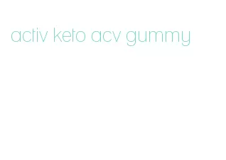 activ keto acv gummy