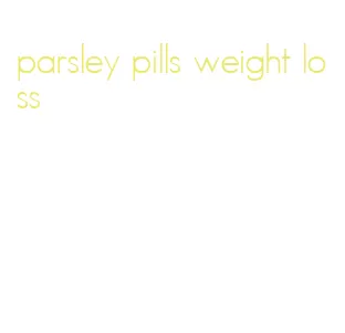 parsley pills weight loss