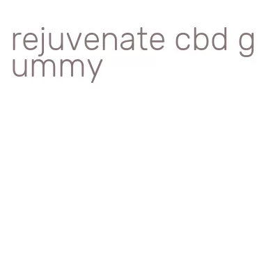 rejuvenate cbd gummy