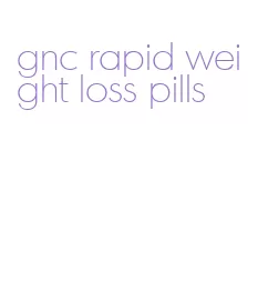 gnc rapid weight loss pills