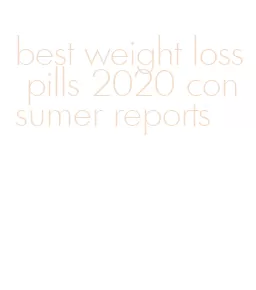 best weight loss pills 2020 consumer reports