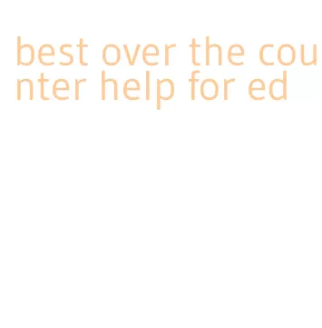 best over the counter help for ed