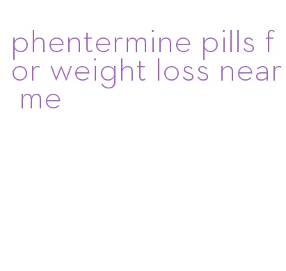 phentermine pills for weight loss near me