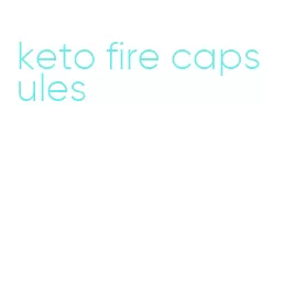 keto fire capsules