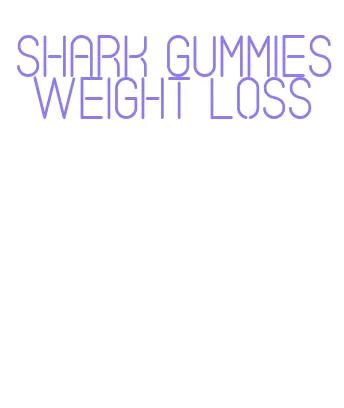 shark gummies weight loss