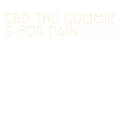 cbd thc gummies for pain