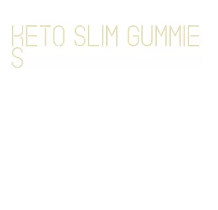 keto slim gummies