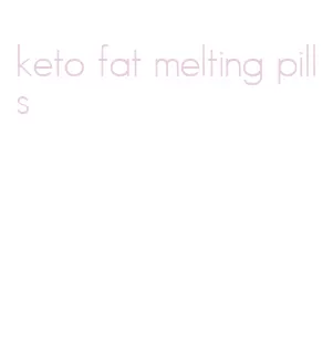 keto fat melting pills