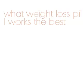 what weight loss pill works the best