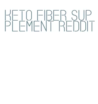 keto fiber supplement reddit