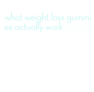 what weight loss gummies actually work