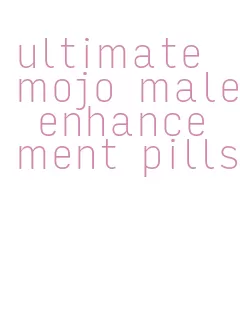 ultimate mojo male enhancement pills