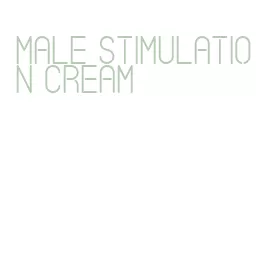 male stimulation cream