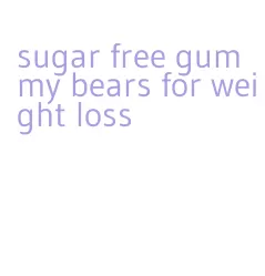 sugar free gummy bears for weight loss