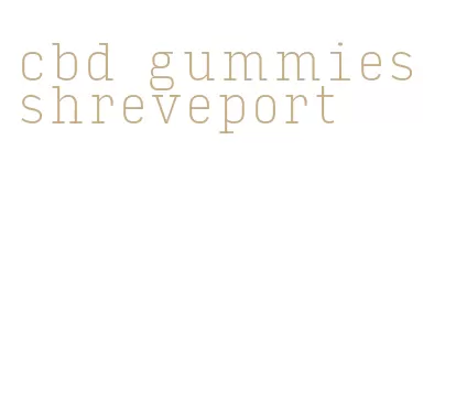 cbd gummies shreveport