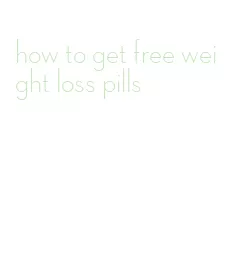 how to get free weight loss pills