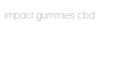 impact gummies cbd