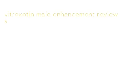 vitrexotin male enhancement reviews