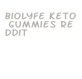 biolyfe keto gummies reddit