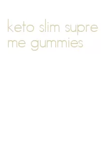 keto slim supreme gummies