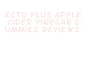 keto plus apple cider vinegar gummies reviews