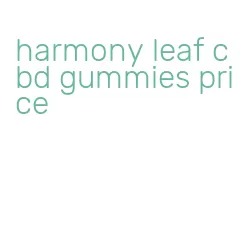 harmony leaf cbd gummies price