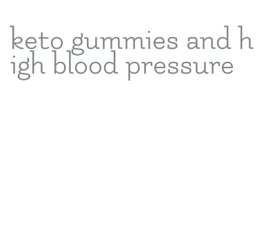 keto gummies and high blood pressure