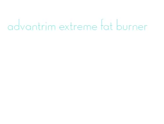 advantrim extreme fat burner