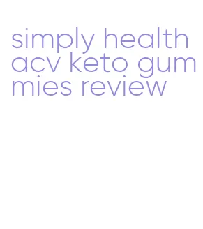 simply health acv keto gummies review