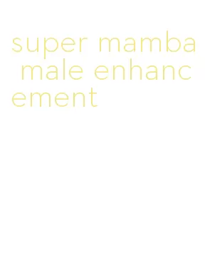 super mamba male enhancement