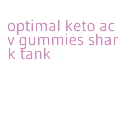 optimal keto acv gummies shark tank