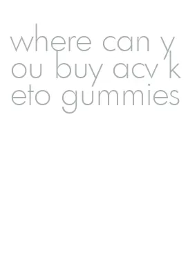 where can you buy acv keto gummies