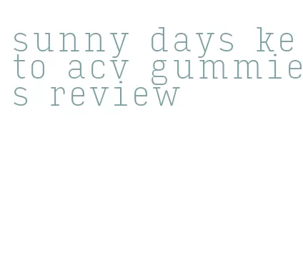 sunny days keto acv gummies review