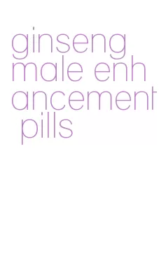 ginseng male enhancement pills